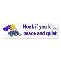 Honk if you love peace and quiet bumper stickers