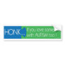 Honk if you love some1 with Autism Bumper Sticker