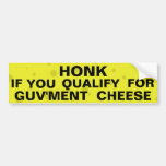 Honk If You Qualify For Guv'ment Cheese Bumper Sticker
