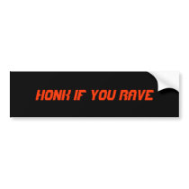 "Honk if You Rave" Bumper Sticker bumper stickers by technodjmarshy "Honk if You Rave" Bumper Sticker bumper stickers
