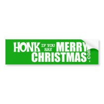 "Honk If You Say Merry Christmas" Bumper Sticker bumper stickers