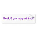Honk if you support Yaoi! bumper stickers by Cosplay_Gal Honk if you support Yaoi! bumper stickers