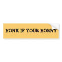 HONK IF YOUR HORNY bumper stickers