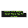 Honk If Your Religious Beliefs Make You An Asshole Bumper Stickers