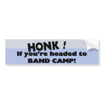 Honk if you're headed to Band Camp bumper stickers by tshirtmeshirt Honk if you're headed to Band Camp bumper stickers