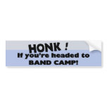 Honk if you're headed to Band Camp Bumper Sticker