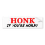 Honk if You're Horny! Bumper Sticker Honk if You're Horny! Bumper Sticker
