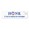 Honk if you're paying my mortgage bumpersticker