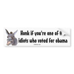 Honk if you're the idiot who voted for obama bumper stickers