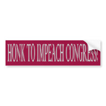 HONK TO IMPEACH CONGRESS! BUMPER STICKER