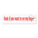 Honk to See My Finger Bumper Sticker bumper stickers by teestyles Honk to See My Finger Bumper Sticker bumper stickers