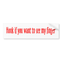 Honk to See My Finger Bumper Sticker bumper stickers