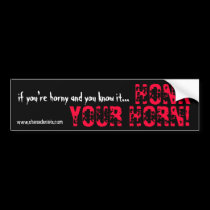 HONK YOUR HORN Bumper Sticker bumper stickers by shanedanielsband HONK YOUR HORN Bumper Sticker bumper stickers