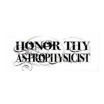 Honor Thy Astrophysicist posters