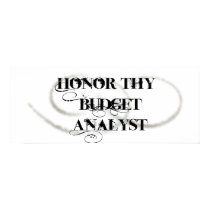 Honor Thy Budget Analyst posters