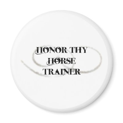 Honor Thy Horse Trainer Refrigerator Magnet