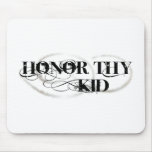 Honor Thy Kid Mouse Pads