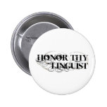 Honor Thy Linguist Pinback Button
