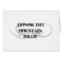 Honor Thy Mountain Biker Greeting Cards