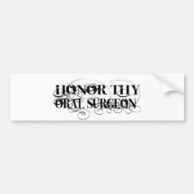 Honor Thy Oral Surgeon Bumper Stickers