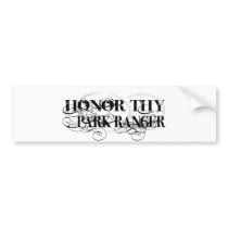 Honor Thy Park Ranger bumper stickers by upshot Honor Thy Park Ranger bumper stickers
