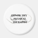 Honor Thy Physical Therapist Refrigerator Magnet