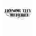 Honor Thy Referee t-shirts by upshot Honor Thy Referee t-shirts