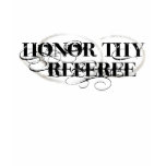 Honor Thy Referee t-shirts