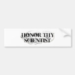 Honor Thy Scientist Bumper Sticker