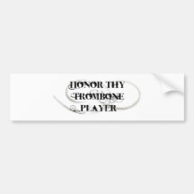 Honor Thy Trombone Player Bumper Stickers