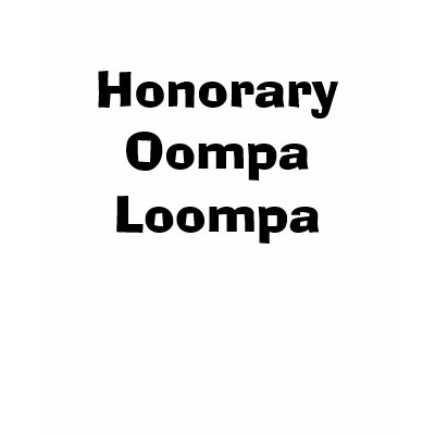 Honorary Oompa Loompa Tshirt by stefrosa