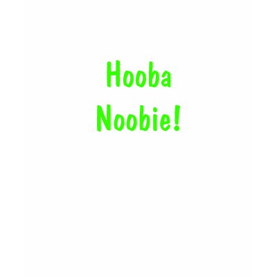 Hooba Noobie! Shirts by paleprudence