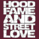 Hood Fame and Street Love