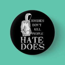 Hoodies Don't Kill People, Hate Does buttons