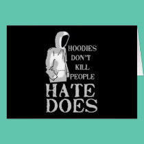 Hoodies Don't Kill People, Hate Does cards