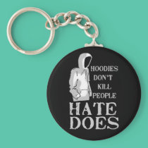 Hoodies Don't Kill People, Hate Does keychains