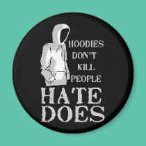 Hoodies Don't Kill People, Hate Does magnets