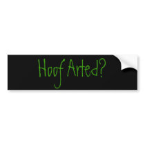Hoof Arted? bumper stickers by ILIKEPIEDOOD Hoof Arted? bumper stickers