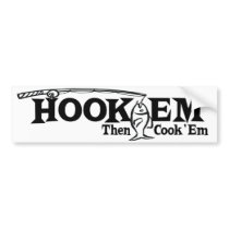 Hook 'Em Then Cook 'Em bumper stickers