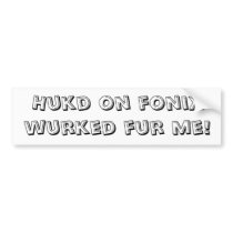 Hooked on Phonics Joke Bumper Sticker bumper stickers by yungbenii Hooked on Phonics Joke Bumper Sticker bumper stickers
