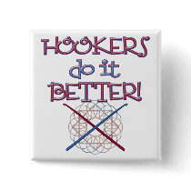 Hookers do it BETTER! buttons