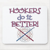 Hookers do it BETTER! mousepads