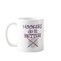 Hookers do it BETTER! mugs