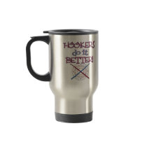 Hookers do it BETTER! mugs
