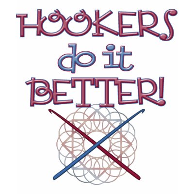 Hookers do it BETTER! Shirts by StitcherladyxxTees