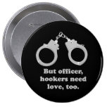 HOOKERS NEED LOVE TOO T-shirt Pin