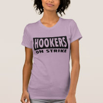 Hookers on strike t-shirts by bloclifeent Hookers on strike t-shirts