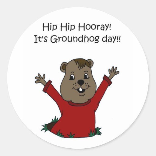 hooray its Groundhog day in white Round Sticker
