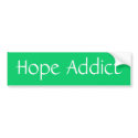 Hope Addict bumper stickers by WordOnTheStreet Hope Addict bumper stickers