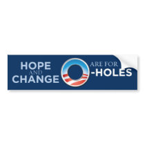 Hope And Change Are For O-Holes Bumper Sticker bumper stickers by monkeyclown Hope And Change Are For O-Holes Bumper Sticker bumper stickers